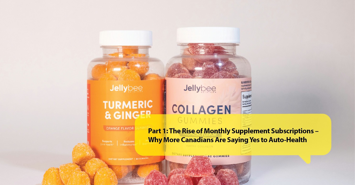 Part 1: The Rise of Monthly Supplement Subscriptions – Why More Canadians Are Saying Yes to Auto-Health